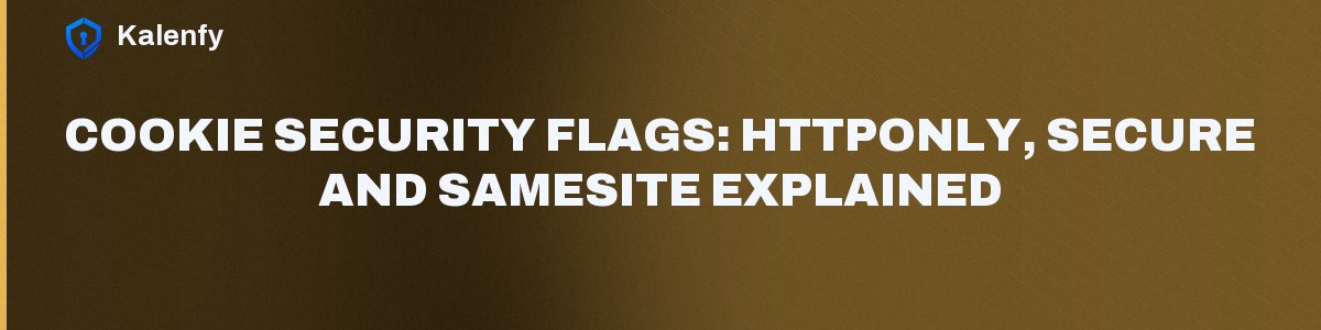 Cookie Security Flags: HttpOnly, Secure and SameSite Explained