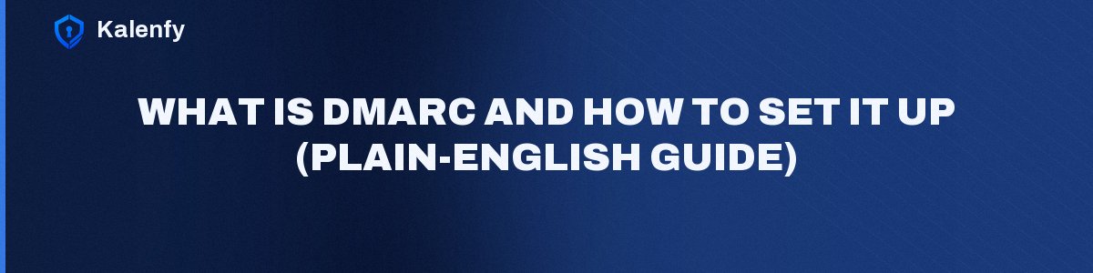 What Is DMARC and How to Set It Up (Plain-English Guide)